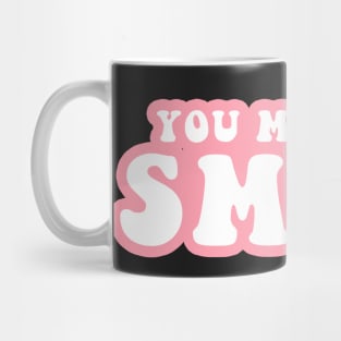 You Make Me Smile Mug